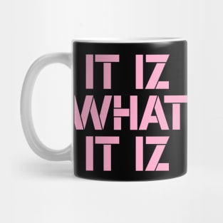 It iz what it iz Mug